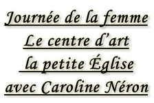 Journée de la femme Le centre d’art  la petite Église avec Caroline Néron