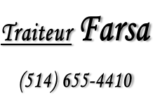 Traiteur Farsa  (514) 655-4410